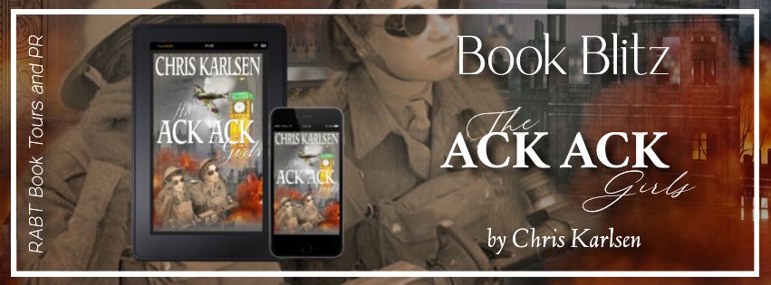 Historical Romance Feature: The Ack Ack Girls by Chris Karlsen #promo  #historicalromance #rabtbooktours @RABTBookTours @ChrisKarlsen1