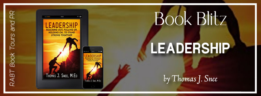 Book Blitz: Leadership by Thomas J. Snee #promo #nonficiton #leadership #rabtbooktours @MKWebsiteandSEO @RABTBookTours