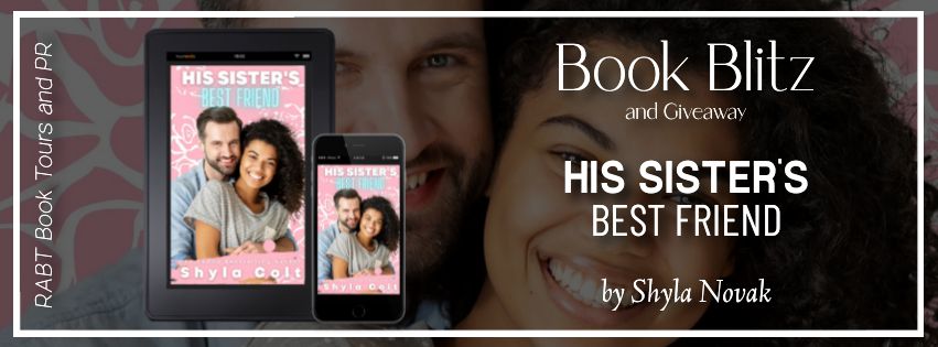 Book Blitz: His Sister's Best Friend by Shyla Colt #promo #romance #giveaway #rabtbooktours @RABTBookTours @ShylaColt