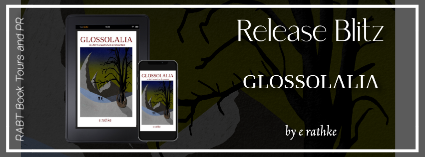 Release Blitz: Glossolalia by e rathke #promo #fantasy #Glossolalia #erathke #rabtbooktours @BookBuzznet @radicalydde @RABTBookTours