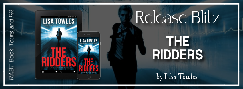 Release Blitz: The Ridders by Lisa Towles #promo #releaseday #thriller #politicalthriller #rabtbooktours @RABTBookTours @BookBuzznet @writertowles