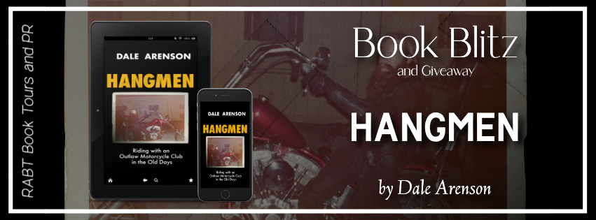 Book Blitz: Hangmen by Dale Arenson #promo #nonfiction #memoir #motorcycleclub #giveaway #rabtbooktours @RABTBookTours 