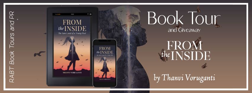 Virtual Book Tour: From the Inside by Thanvi Voruganti #blogtour #poetry #giveaway #rabtbooktours @AuthorParul @RABTBookTours