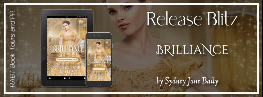 Release Blitz: Brilliance by Sydney Jane Baily #promo #historical #romance #regency #rabtbooktours @RABTBookTours