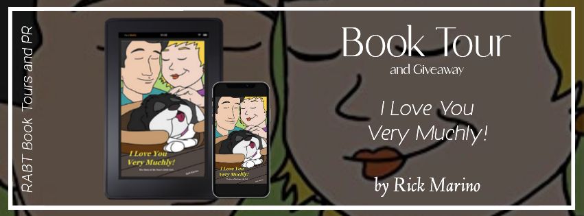 Virtual Book Tour: I Love You Very Muchly! by Rick Marino #blogtour #interview #giveaway #childrensbook #nonfiction #rabtbooktours @RABTBookTours @rick_author