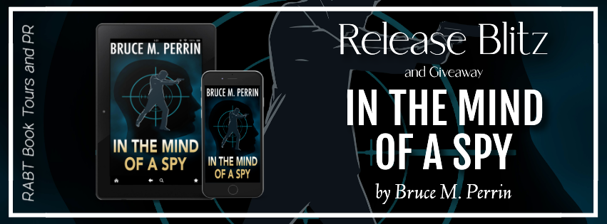 Release Blitz: In the Mind of a Spy by Bruce M. Perrin #newbooks #giveaway #mystery #spythriller #rabtbooktours @bmperrin @RABTBookTours 