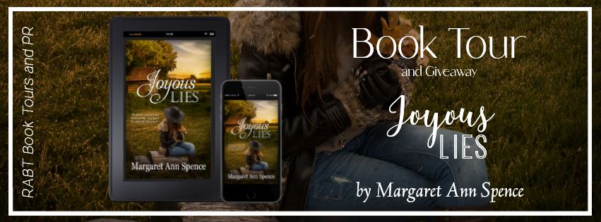 Virtual Book Tour: Joyous Lies by Margaret Ann Spence #blogtour #interview #giveaway #womensfiction #rabtbooktours @RABTBookTours @MargAnnSpence