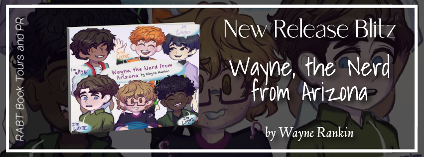 Book Blitz: Wayne, the Nerd from Arizona by Wayne Rankin #promo #newbooks #middlegrade #rabtbooktours @RABTBookTours 