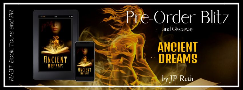 Pre-Order Blitz: Ancient Dreams by JP Roth #promo #yamythical #youngadult #romance #preorder #giveaway #rabtbooktours @IamJPRoth @RABTBookTours @brwpublisher