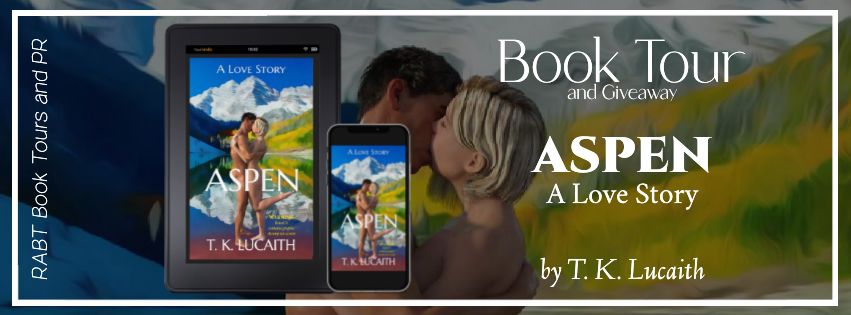 Virtual Book Tour: Aspen a Love Story by T.K. Lucaith #blogtour #interview #giveaway #romance #rabtbooktours @tklucaith @RABTBookTours