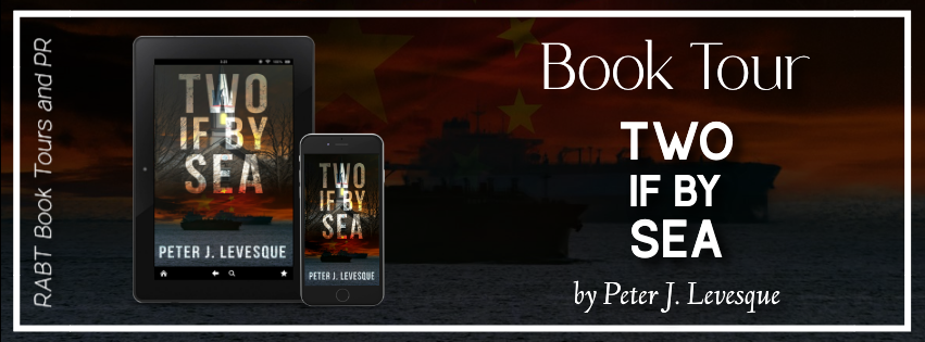 Virtual Book Tour: Two if by Sea by Peter J. Levesque #blogtour #suspense #thriller #rabtbooktours @RABTBookTours @Peterjlevesque