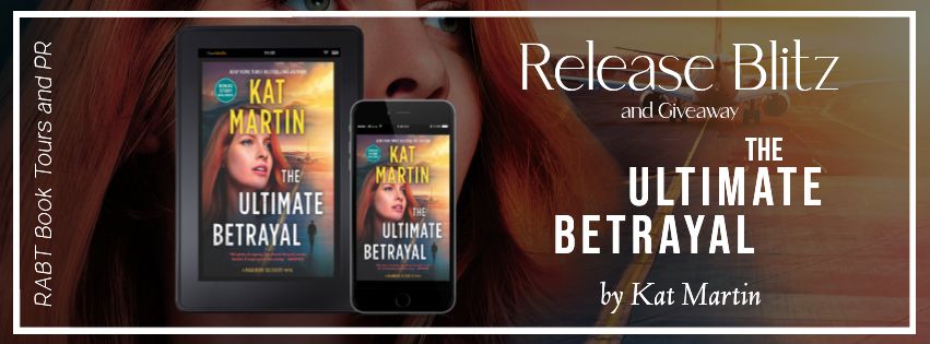 Release Blitz: The Ultimate Betrayal by Kat Martin #promo #releaseday #giveaway #romanticsuspense #rabtbooktours @RABTBookTours @katmartinauthor