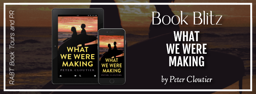 Book Blitz: What We Were Making by Peter Cloutier #comingofage #romance #rabtbooktours @PeterCloutier13 @RABTBookTours 