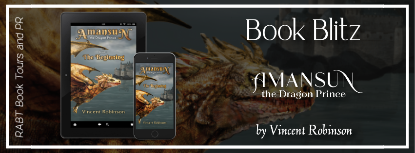 Book Blitz: Amansun the Dragon Prince by Vincent Robinson #promo #youngadult #yafantasy #mythical #rabtbooktours @RABTBookTours 
