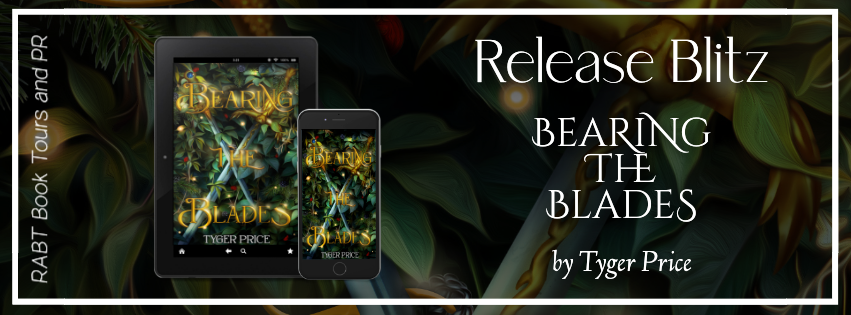 Release Blitz: Bearing the Blades by Tyger Price #promo #fantasy #romance #releaseday #newbooks #rabtbooktours @RABTBookTours 