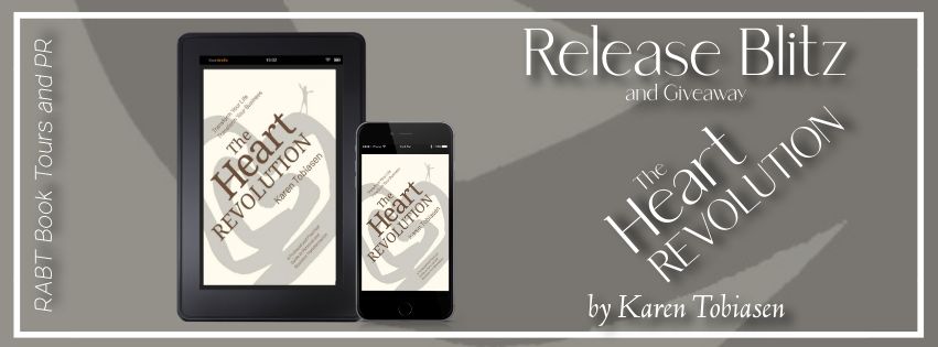 Release Blitz: The Heart Revolution by Karen Tobiasen #promo #releaseday #giveaway #nonficiton #business #rabtbooktours @RABTBookTours @AuthorParul