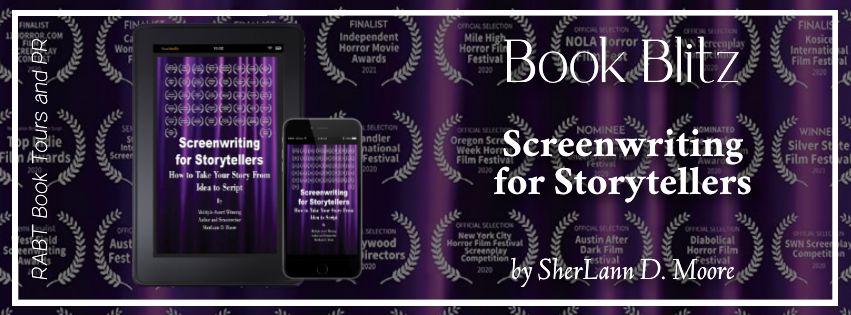 Book Blitz: Screenwriting for Storytellers by SherLann D. Moore #promo #nonfiction #rabtbooktours @RABTBookTours @BookBuzznet @SD_Moore1