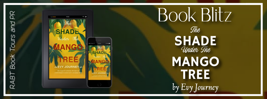 Book Blitz: The Shade Under the Mango Tree by Evy Journey #promo #literary #fiction #theshadeunderthemangotree #evyjourney @eholychair @BookBuzznet @RABTBookTours