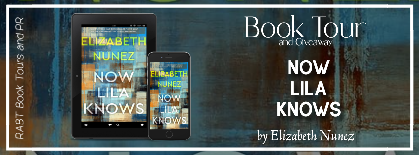 Virtual Book Tour: Now Lila Knows by Elizabeth Nunez #blogtour #womensfiction #giveaway #rabtbooktours @RABTBookTours 