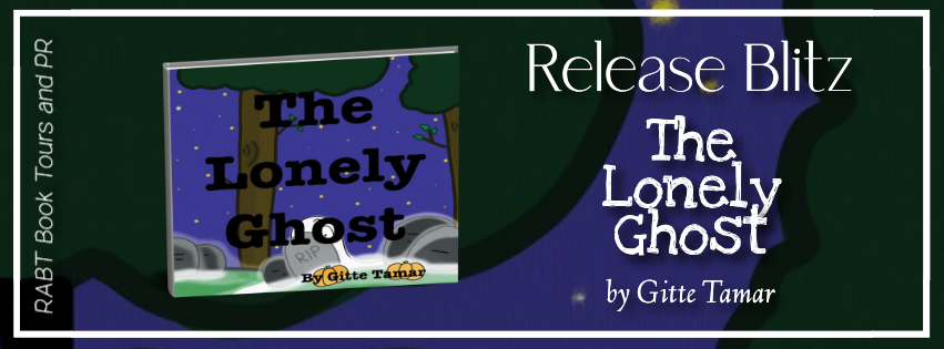 Release Blitz: The Lonely Ghost by Gitte Tamar #promo #childrensbook #releaseday #newbooks #rabtbooktours @brigittetamar @RABTBooktours