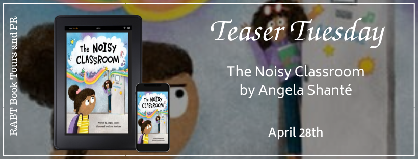 Teaser: The Noisy Classroom by Angela Shante #childrensbook #teaser #rabtbooktours