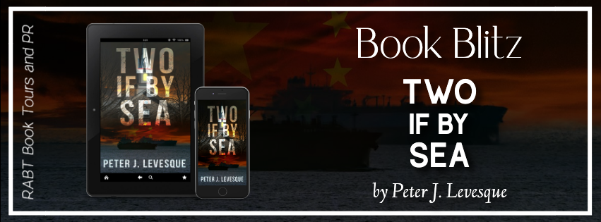 Book Blitz: Two if By Sea by Peter J. Levesque #promo #suspense #thriller #rabtbooktours @RABTBookTours @Peterjlevesque @MKWebsiteandSEO