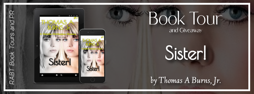 Virtual Book Tour: Sister! by Thomas A. Burns, Jr. #blogtour #interview #crimefiction #giveaway #rabtbooktours @3Mdetective @RABTBookTours 