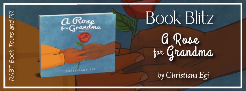 Book Blitz: A Rose for Grandma by Christiana Egi #promo #childrensbook #rabtbooktours @RABTBookTours @mkwebsiteandseo