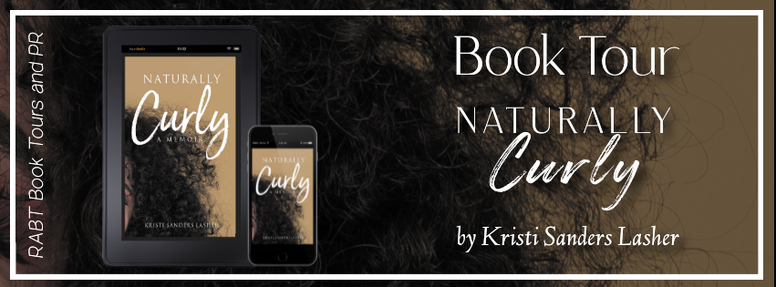 Virtual Book Tour: Naturally Curly by Kristi Sanders Lasher #blogtour #interview #nonfiction #memoir #Rabtbooktours @RABTBookTours