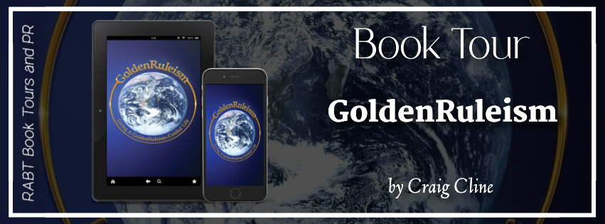 Virtual Book Tour: GoldenRuleism by Craig Cline #blogtour #nonfiction #rabtbooktours @RABTBookTours 