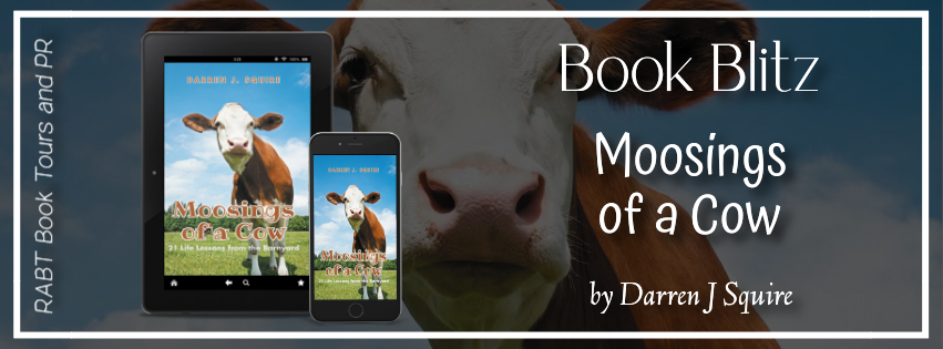 Book Blitz: Moosings of a Cow by Darren J. Squire #promo #nonfiction #motivational #moosingsofacow #rabtbooktours @RABTBookTours 