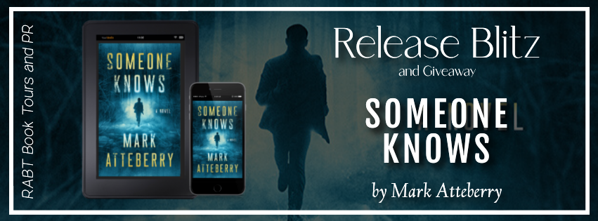 Release Blitz: Someone Knows by Mark Atteberry #promo #thriller #someoneknowsanovel #markatteberry #rabtbooktours @RABTBookTorus @PublishingAcorn