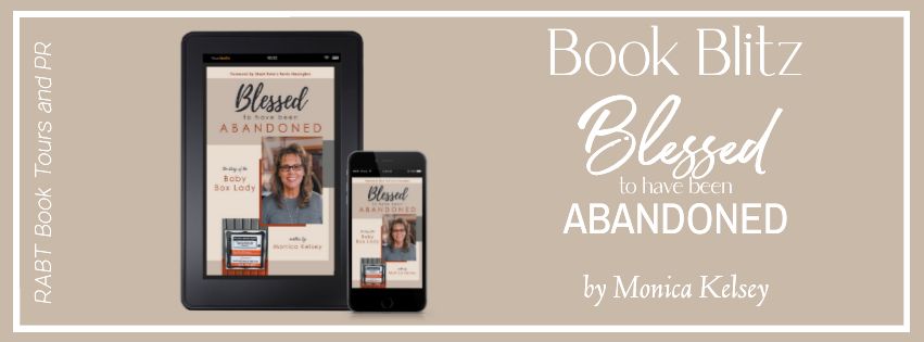 Book Blitz: Blessed to Have Been Abandoned by Monica Kelsey #promo #nonfiction #rabtbooktours @RABTBookTours @mkwebsiteandseo