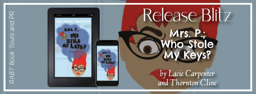 Release Blitz: Mrs. P., Who Stole My Keys? by Lacie Carpenter and Thornton Cline #promo #releaseday #middlegrade #rabtbooktours @RABTBookTours @thorntoncline @IntensePub