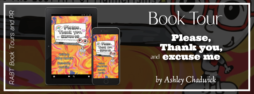 Virtual Book Tour: Please, Thank you, and Excuse Me by Ashley Chadwick #blogtour #childrensbook #rabtbooktours @RABTBookTours 