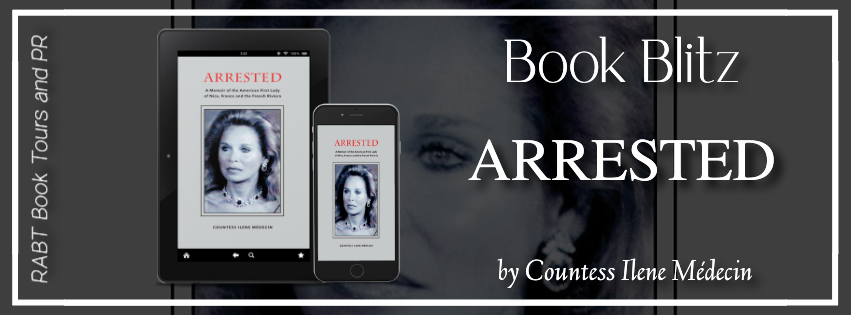 Book Blitz: Arrested by Countess Ilene Médecin #memoir #nonfiction #rabtbooktours @RABTBookTours 