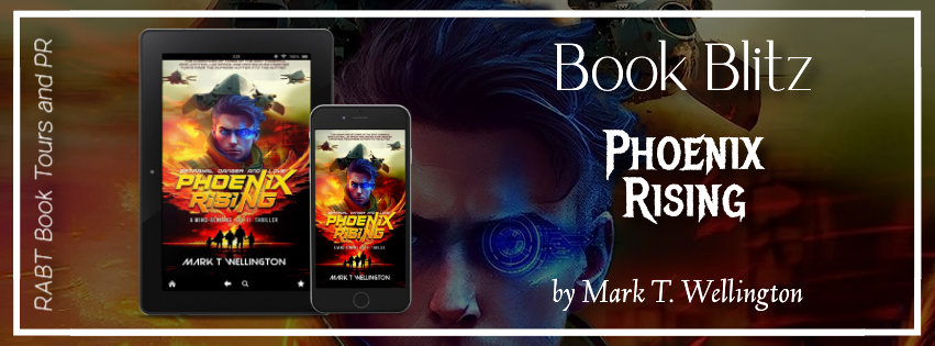 Book Blitz: Phoenix Rising by Mark T. Wellington #promo #action #adventure #thriller #scifi #rabtbooktours @WellingtonSCWR @RABTBookTours