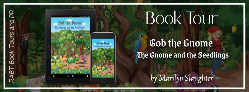 Virtual Book Tour: The Gnome and the Seedlings by Marilyn Slaughter #blogtour #childrensbook #rabtbooktours @gobthegnome @RABTBookTours 