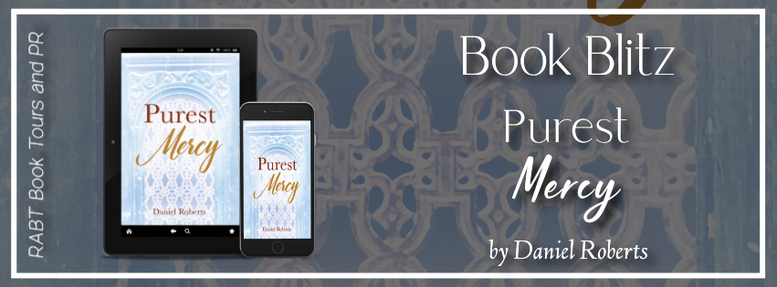 Book Blitz: Purest Mercy by Daniel Roberts #promo #christian #fiction #rabtbooktours @RABTBookTours @MKWebsiteandSEO 