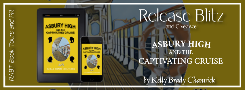 Release Blitz: Asbury High and the Captivating Cruise by Kelly Brady Channick #promo #youngadult #releaseday #mystery #yamystery #giveaway #rabtbooktours @RABTBooktours