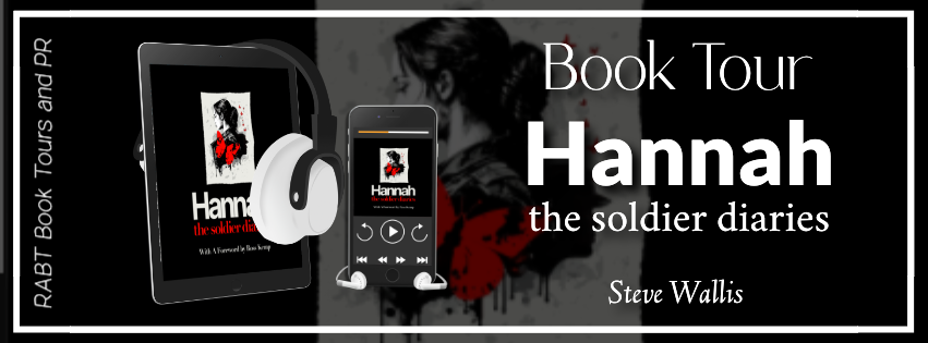 Virtual Book Tour: Hannah - The Soldier Diaries by Steve Wallis #blogtour #interview #audiobook #fiction #musical #rabtbooktours @RABTBookTours 