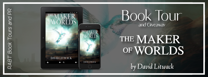 Virtual Book Tour: The Maker of Worlds by David Litwack #blogtour #interview #giveaway #fantasy #Rabtbooktours @RABTBookTours 