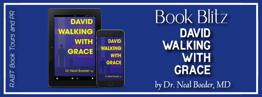 Book Blitz: David Walking With Grace by Dr. Neal Boeder, MD #memoir #nonfiction #rabtbooktours @RABTBookTours 