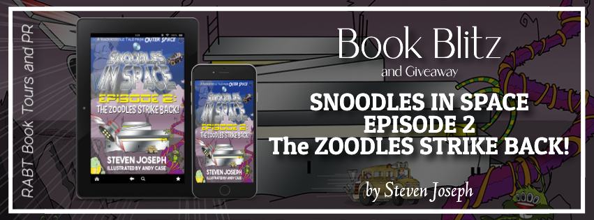 Book Blitz: Snoodles in Space - Episode 2: The Zoodles Strike Back by Steven Joseph #childrensbook #giveaway #rabtbooktours @RABTBookTours