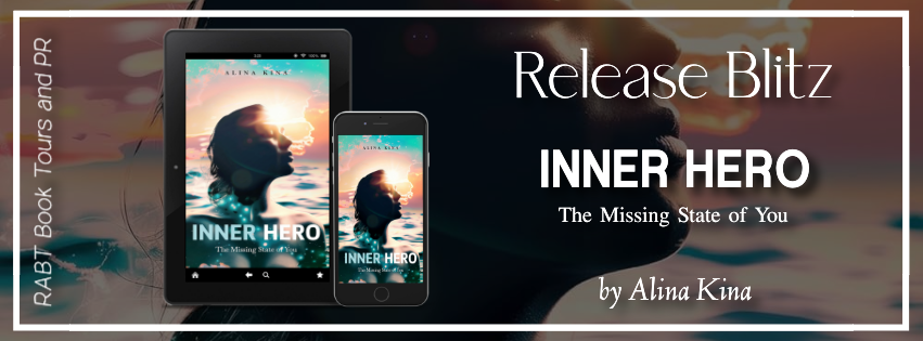 Release Blitz: Inner Hero: The Missing State of You by Alina Kina #selfhelp #poetry #releaseday #rabtbooktours @RABTBookTours 