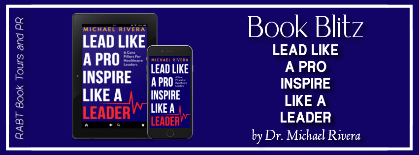 Book Blitz: Lead Like a Pro, Inspire Like a Leader by Dr. Michael Rivera #nonfiction #leadership #rabtbooktours @RABTBookTours