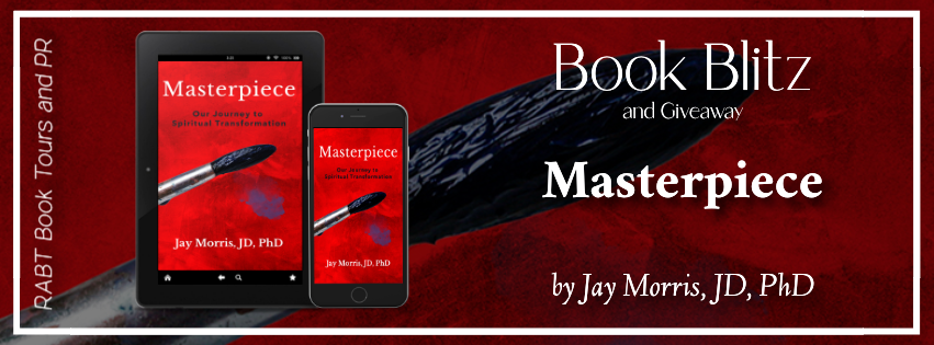 Book Blitz: Masterpiece by Jay Morris, JD, Phd #nonfiction #christian #spirituality #giveaway #rabtbooktours @jaybmo @RABTBookTours 