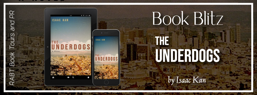 Book Blitz: The Underdogs by Isaac Kan #fiction #contemporary #rabtbooktours @RABTBookTours 