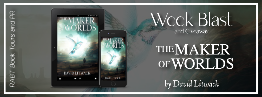 Week Blast: The Maker of Worlds by David Litwack #fantasy #giveaway @DavidLitwack @RABTBookTours 