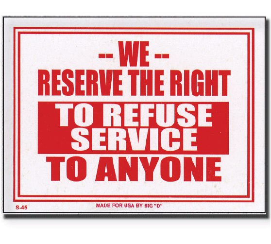 Bazic We Reserve The Right To Refuse Service To Anyone Sign 9 X 12 Inches S-45